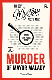 Buy Cosy Mystery Puzzle Book - The Murder of Mayor Malady: Over 90 crime puzzles to solve!