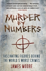 Buy Murder by Numbers: Fascinating Figures Behind the World's Worst Crimes