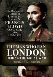 Buy Man Who Ran London During the Great War