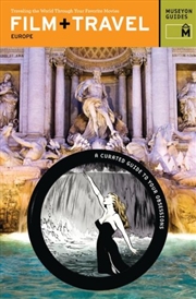 Buy Film + Travel: Europe: Travelling the World Through Your Favorite Movies