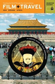 Buy Film + Travel: Asia, Oceania, Africa Traveling the World Through Your Favorite Movies