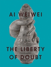 Buy Ai Weiwei: The Liberty of Doubt