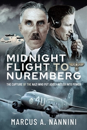 Buy Midnight Flight to Nuremberg: The Capture of the Nazi who put Adolf Hitler into Power