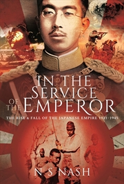Buy In the Service of the Emperor: The Rise and Fall of the Japanese Empire, 1931-1945