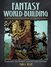 Buy Fantasy World-Building: A Guide to Developing Mythic Worlds and Legendary Creatures