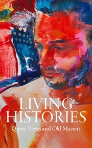 Buy Living Histories: Queer Views and Old Masters