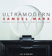 Buy Ultra Modern: Samuel Marx: Architect, Designer, Art Collector