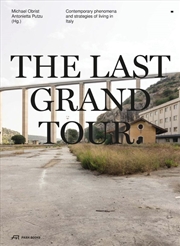 Buy Last Grand Tour: Contemporary Phenomena and Strategies of Living in Italy