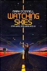 Buy Watching Skies: Star Wars, Spielberg and Us
