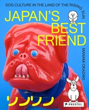 Buy Japan's Best Friend: Dog Culture in the Land of the Rising Sun