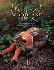 Buy Magical Woodland Knits: Knitting Patterns for 15 Wonderfully Lifelike Animals