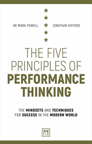 Buy Five Principles of Performance Thinking: The Mindsets and Techniques for Success in the Modern World
