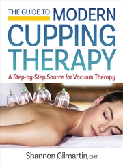 Buy Guide To Modern Cupping Therapy: A Step-By-Step Source For Vacuum Therapy