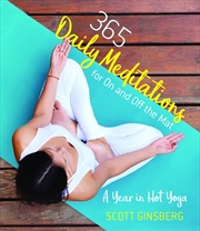 Buy 365 Daily Meditations for On and Off the Mat: A Year in Hot Yoga