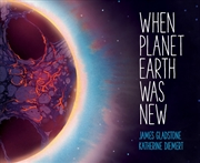 Buy When Planet Earth Was New: A Short History of Our Planet's Long Journey