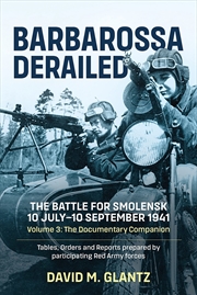 Buy Barbarossa Derailed: The Battle for Smolensk 10 July-10 September 1941 Volume 3
