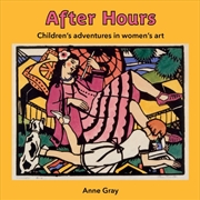 Buy After Hours: Children's Adventures in Women's Art