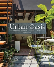Buy Urban Oasis: Tranquil Outdoor Spaces at Home