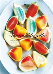 Buy Incredible Jello: Over 40 Fantastic Appetizers and Desserts