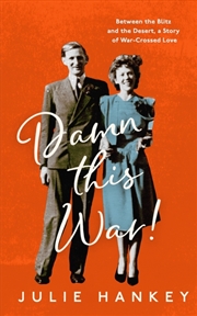 Buy Damn This War!: Between the Blitz and the Desert, a Story of War-Crossed Love