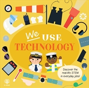 Buy We Use Technology Board Book: Discover the Real-Life Stem in Everyday Jobs!