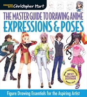 Buy Master Guide to Drawing Anime: Expressions & Poses: Figure Drawing Essentials for the Aspiring Artis