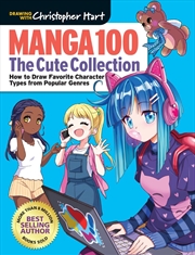 Buy Manga 100: The Cute Collection: How to Draw Your Favorite Character Types from Popular Genres