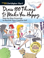 Buy Draw 100 Things That Make You Happy: Step-by-Step Drawings to Nourish Your Creative Self