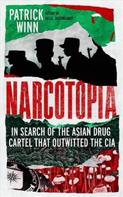 Buy Narcotopia - In Search of the Asian Drug Cartel that Outwitted the CIA
