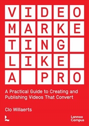 Buy Video Marketing Like a PRO - A Practical Guide to Creating and Publishing Videos That Convert