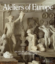 Buy Ateliers of Europe - An Atlas of Decorative Arts Workshops