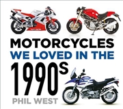 Buy Motorcycles We Loved in the 1990's