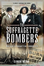 Buy Suffragette Bombers - Britain's Forgotten Terrorists