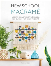 Buy New School Macrame - A Contemporary Knotting Manual for over 100 Fresh Fibre Projects
