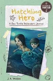 Buy Science Squad - Hatchling Hero - A Sea Turtle Defender's Journal