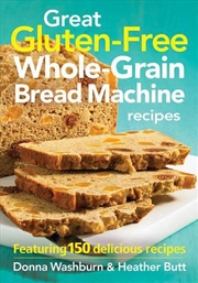 Buy Great Gluten-Free Whole-Grain Bread Machine Recipes