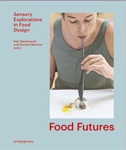 Buy Food Futures - Sensory Explorations in Food Design