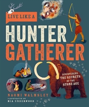 Buy Live Like a Hunter Gatherer - Discovering the Secrets of the Stone Age