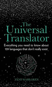 Buy Universal Translator - Everything You Need to Know About 139 Languages that Don't Really Exist