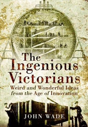 Buy Ingenious Victorians - Weird and Wonderful Ideas from the Age of Innovation