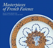 Buy Masterpieces of French Faience - Selections from the Sidney R. Knafel Collection