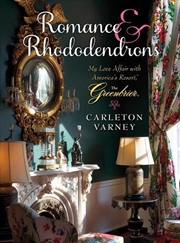 Buy Romance and Rhododendrons - My Love Affair with America's Resort - The Greenbrier