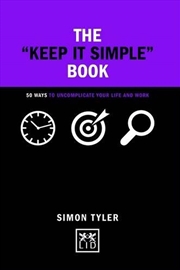 Buy Keep It Simple Book - 50 Ways to Uncomplicate Your Life and Work