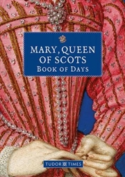 Buy Mary, Queen Of Scots Book Of Days