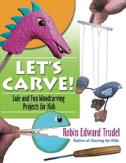 Buy Let's Carve! Safe and Fun Woodcarving Projects for Kids