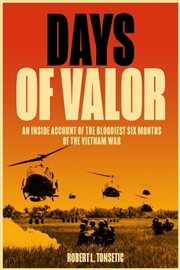 Buy Days Of Valor - An Inside Account of the Bloodiest Six Months of the Vietnam War