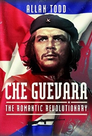 Buy Che Guevara - The Romantic Revolutionary