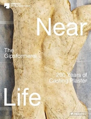 Buy Near Life - The Gipsformerei - 200 Years of Casting Plaster