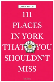 Buy 111 Places in York That You Shouldn't Miss