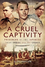 Buy Cruel Captivity - Prisoners of the Japanese - Their Ordeal and The Legacy